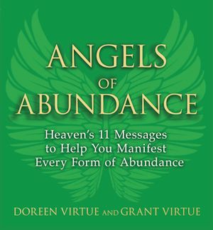 Angels of abundance - heavens 11 messages to help you manifest every form o