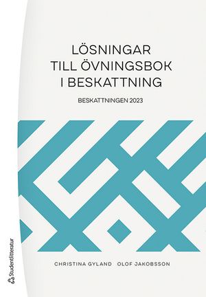 Lösningar till övningsbok i beskattning - Beskattningen 2023 | 43:e upplagan