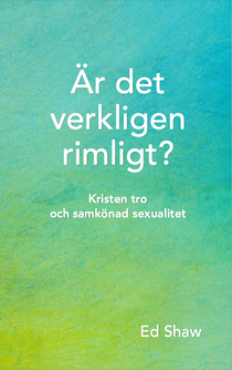 Är det verkligen rimligt? – Kristen tro och samkönad sexualitet