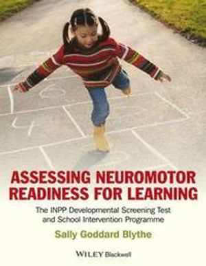 Assessing Neuromotor Readiness for Learning: The INPP Developmental Screening Test and School Intervention Programme | 1:a upplagan