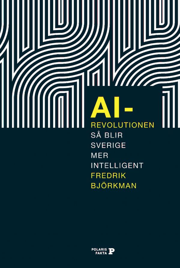 AI-revolutionen - så blir svenskt näringsliv mer intelligent | 0:e upplagan