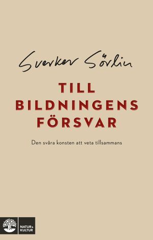 Till bildningens försvar : Den svåra konsten att veta tillsammans | 1:a upplagan