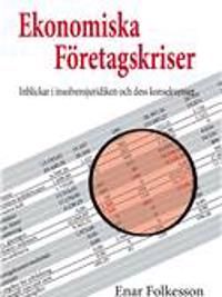 Ekonomiska Företagskriser - Inblickar i insolvensjuridiken och dess konsekvenser | 1:a upplagan