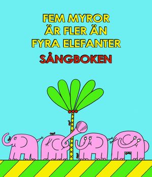 Fem myror är fler än fyra elefanter - Sångboken |  2:e upplagan