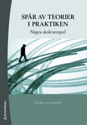 Spår av teorier i praktiken : några skolexempel |  2:e upplagan