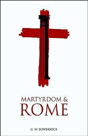 Martyrdom and Rome