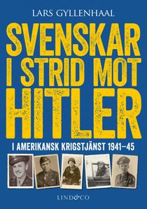Svenskar i strid mot Hitler - I amerikansk krigstjänst 1941-45