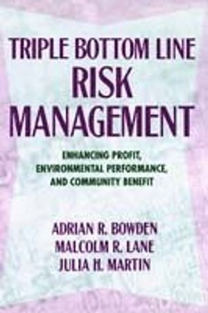 Triple Bottom Line Risk Management: Enhancing Profit, Environmental Perform | 1:a upplagan