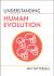Understanding Human Evolution
