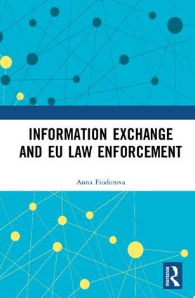 Information Exchange and EU Law Enforcement | 1:a upplagan