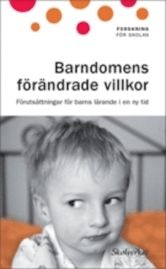 Barndomens förändrade villkor : förutsättningar för barns lärande i en ny tid | 1:a upplagan