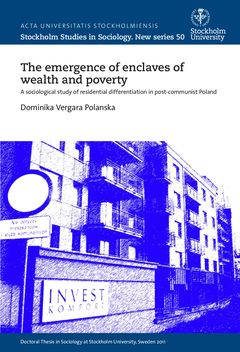 The Emergence of Enclaves of Wealth and Poverty A Sociological Study of Residential Differentiation in Post-communist Poland | 0:e upplagan