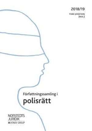 Författningssamling i polisrätt : 2018/2019 | 3:e upplagan