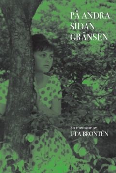 På andra sidan gränsen : En memoar av Uta Brontén | 0:e upplagan