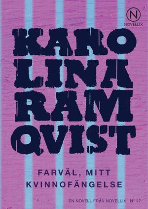 Farväl, mitt kvinnofängelse | 1:a upplagan