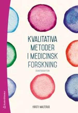 Kvalitativa metoder i medicinsk forskning : En introduktion | 3:e upplagan