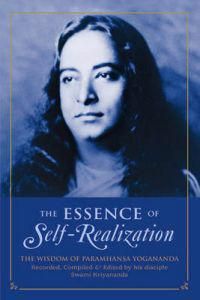 Essence Of Self-Realization: The Wisdom Of Paramhansa Yogananda (New Edition)
