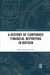 A History of Corporate Financial Reporting in Britain