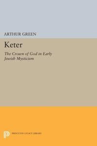 Keter - the crown of god in early jewish mysticism | 0:e upplagan