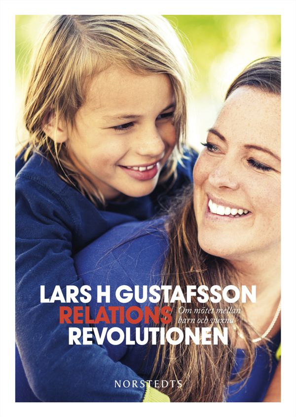 Relationsrevolutionen : om mötet mellan barn och vuxna | 1:a upplagan