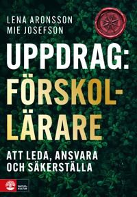 Uppdrag förskollärare : Att leda, ansvara och säkerställa | 1:a upplagan