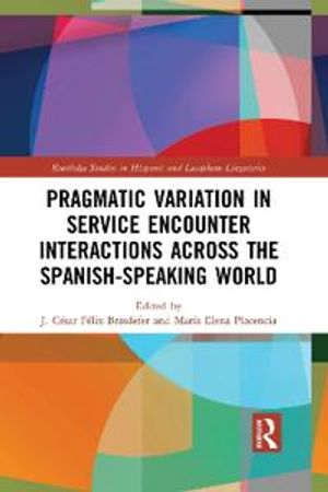 Pragmatic Variation in Service Encounter Interactions across the Spanish-Speaking World | 1:a upplagan