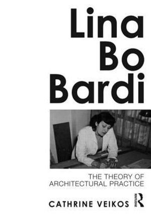 Lina bo bardi - the theory of architectural practice