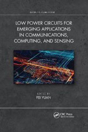 Low Power Circuits for Emerging Applications in Communications, Computing, and Sensing | 1:a upplagan