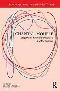 Hegemony, radical democracy, and the political - Chantal Mouffe - Upplaga 1