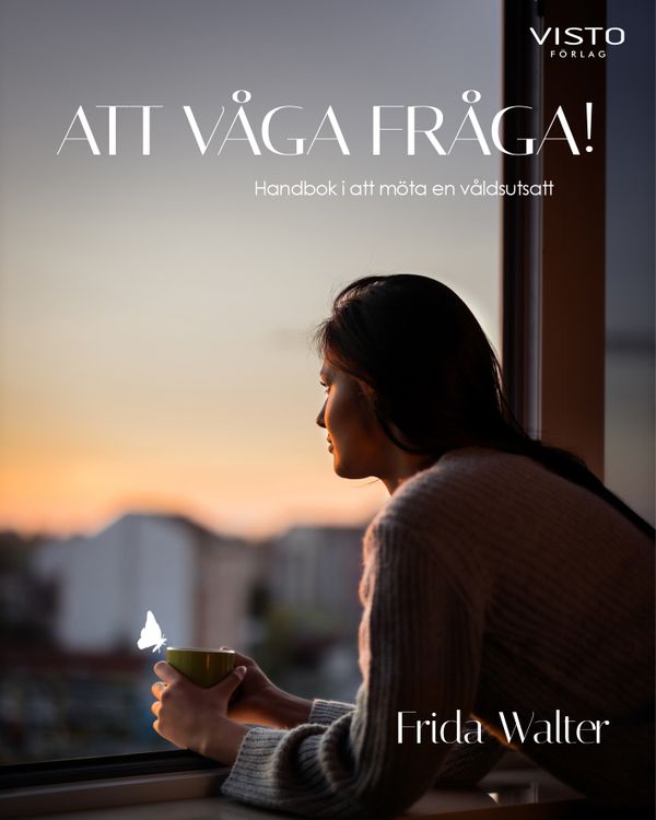 Att våga fråga! : handbok i att möta en våldsutsatt | 0:e upplagan