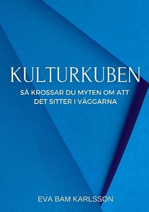 Kulturkuben : Så krossar du myten om att det sitter i väggarna | 1:a upplagan