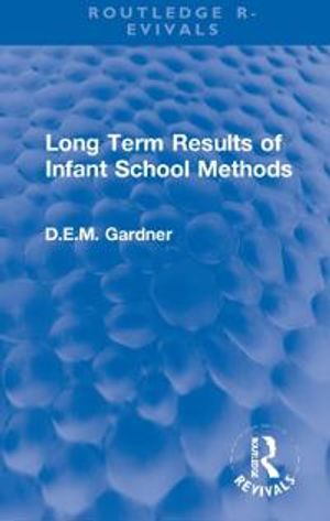 Long Term Results of Infant School Methods | 1:a upplagan