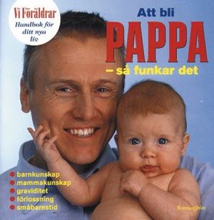 Handbok om barn 8: Att bli pappa - så funkar det