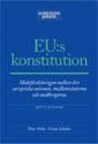 EU:s konstitution : maktfördelningen mellan den europeiska unionen, medlemsstaterna och medborgarna | 6:e upplagan