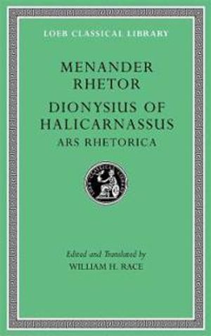 Menander Rhetor. Dionysius of Halicarnassus, Ars Rhetorica