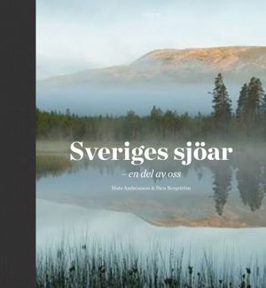 Sveriges sjöar : en del av oss | 1:a upplagan