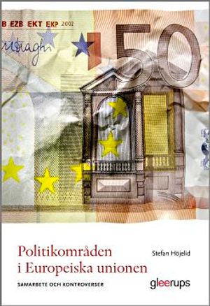 Politikområden i Europeiska unionen : Samarbete och kontroverser | 1:a upplagan