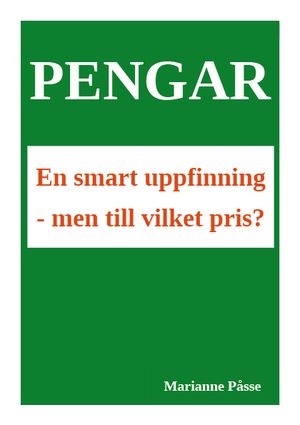 Pengar : en smart uppfinning – men till vilket pris? | 1:a upplagan