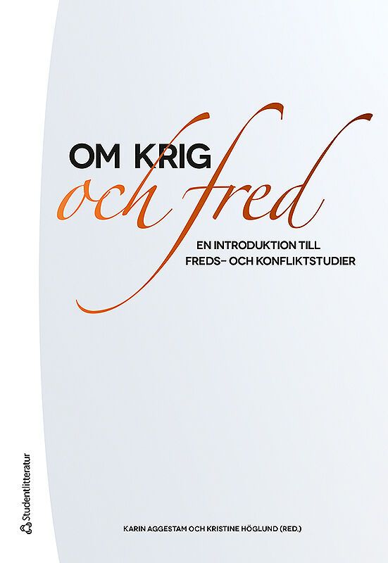Om krig och fred : en introduktion till freds- och konfliktstudier | 2:a upplagan