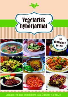 Vegetarisk Nybörjarmat : 10 snabba rätter, 10 vardagsrätter och 10 matiga soppor | 0:e upplagan