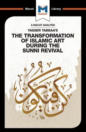 An Analysis of Yasser Tabbaa's The Transformation of Islamic Art During the Sunni Revival | 1:a upplagan