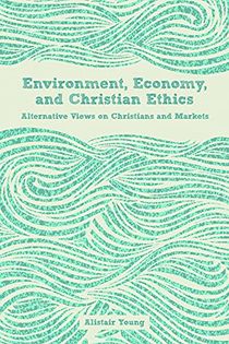 Environment, Economy, and Christian Ethics