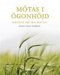Mötas i ögonhöjd : Samtal om tro och liv | 1:a upplagan