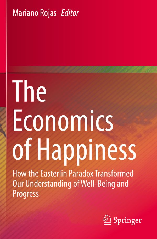 The Economics of Happiness: How the Easterlin Paradox Transformed Our Understanding of Well-Being and Progress | 1:a upplagan