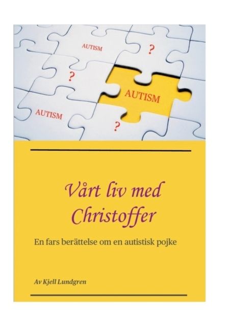 Vårt liv med Christoffer : En fars berättelse om en autistisk pojke | 1:a upplagan