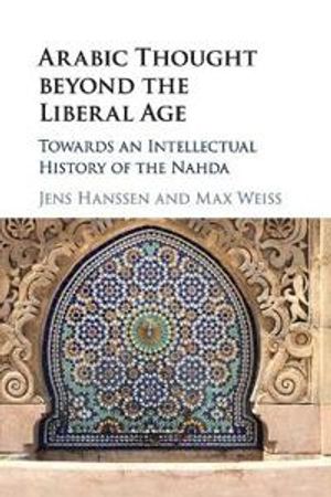 Arabic Thought beyond the Liberal Age