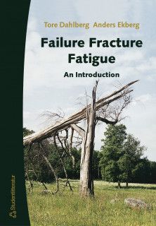Failure Fracture Fatigue : An introduction - Tore Dahlberg - Anders Ekberg - Upplaga 1