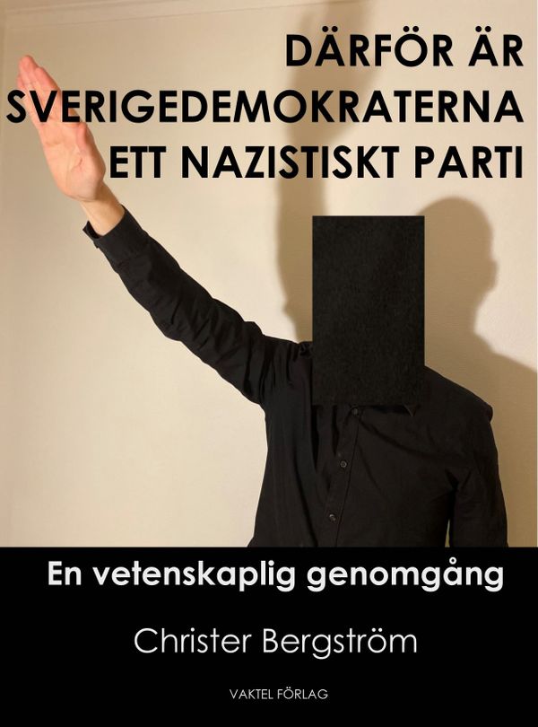 Därför är Sverigedemokraterna ett nazistiskt parti – en vetenskaplig genomgång | 0:e upplagan
