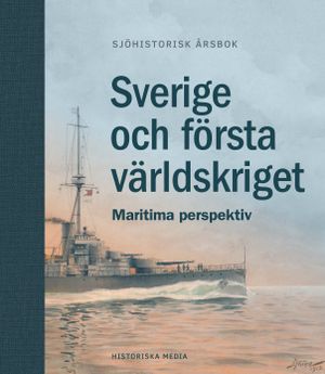 Sverige och första världskriget : maritima perspektiv | 1:a upplagan