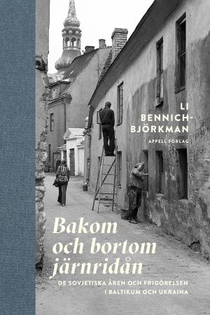 Bakom och bortom järnridån – De sovjetiska åren och frigörelsen i Baltikum och Ukraina